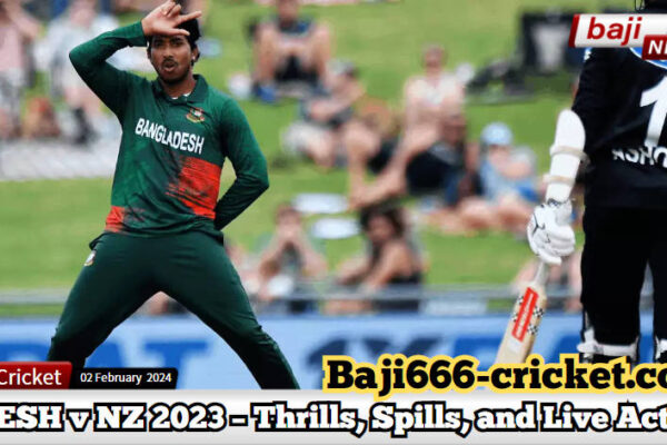 Bangladesh vs New Zealand 2023 – Thrills, Spills, and Live Action Bangladesh vs New Zealand 2023 – Thrills, Spills, and Live Action