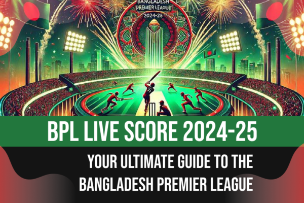 BPL Live Score 2024-25: Your Ultimate Guide to the Bangladesh Premier League BPL Live Score 2024-25: Your Ultimate Guide to the Bangladesh Premier League
